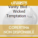 Vanity Blvd - Wicked Temptation - Dirty Edition cd musicale di Vanity Blvd