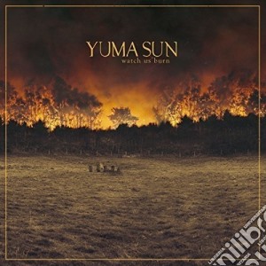 Yuma Sun - Watch Us Burn cd musicale di Yuma Sun
