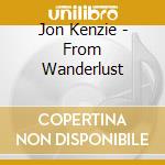 Jon Kenzie - From Wanderlust cd