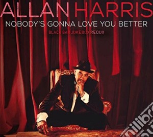 Allan Harris - Nobody's Gonna Love You Better cd musicale di Allan Harris