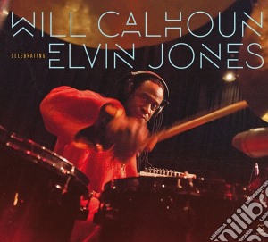 Will Calhoun - Celebrating Elvin Jones cd musicale di Will Calhoun