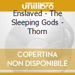 Enslaved - The Sleeping Gods - Thorn cd musicale di Enslaved