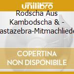 Rodscha Aus Kambodscha & - Rastazebra-Mitmachlieder cd