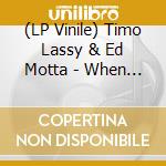 (LP Vinile) Timo Lassy & Ed Motta - When The Devil'S Paid (2x10