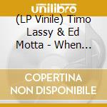 (LP Vinile) Timo Lassy & Ed Motta - When The Devil'S Paid (2x10') vinile