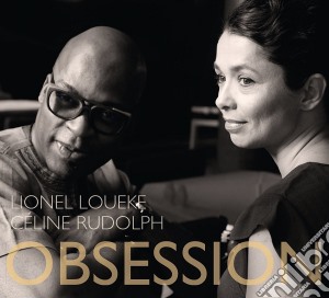 Rudolph Celine & Loueke Lionel - Obsession cd musicale di Rudolph Celine & Loueke Lionel