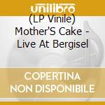 (LP Vinile) Mother'S Cake - Live At Bergisel lp vinile di Mother'S Cake