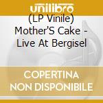 (LP Vinile) Mother'S Cake - Live At Bergisel vinile