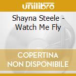 Shayna Steele - Watch Me Fly