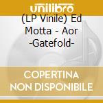 (LP Vinile) Ed Motta - Aor -Gatefold- vinile