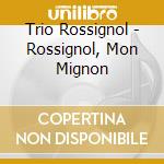 Trio Rossignol - Rossignol, Mon Mignon cd