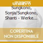Sungkono, Sonja/Sungkono, Shanti - Werke F??R 2 Klaviere cd musicale