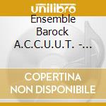 Ensemble Barock A.C.C.U.U.T. - Graun: Sinfonien & Fl??Tenmusik cd