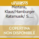 Mertens, Klaus/Hamburger Ratsmusik/ S. Eckert - Musik Auf Schloss Gottorf cd