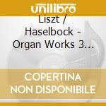 Liszt / Haselbock - Organ Works 3 (Hybr) (Sacd) cd musicale di Liszt / Haselbock