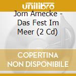 Jorn Arnecke - Das Fest Im Meer (2 Cd)