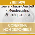 Gewandhaus-Quartett - Mendessohn: Streichquartette cd
