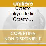 Octetto Tokyo-Berlin - Octetto Tokyo-Berlin cd