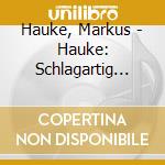 Hauke, Markus - Hauke: Schlagartig Percussion cd musicale