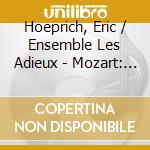 Hoeprich, Eric / Ensemble Les Adieux - Mozart: Drei Quartette cd musicale