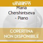 Maria Chershintseva - Piano cd musicale