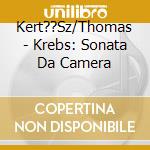Kert??Sz/Thomas - Krebs: Sonata Da Camera cd musicale