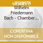 Wilhelm Friedemann Bach - Chamber Music cd musicale di Bach