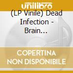 (LP Vinile) Dead Infection - Brain Corrosion vinile