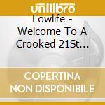 Lowlife - Welcome To A Crooked 21St Century