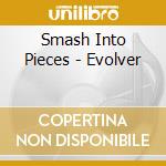 Smash Into Pieces - Evolver cd
