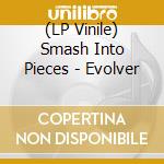 (LP Vinile) Smash Into Pieces - Evolver lp vinile di Smash Into Pieces