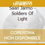 Saari Jarmo - Soldiers Of Light cd