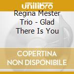 Regina Mester Trio - Glad There Is You cd