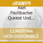 Axel Fischbacher Quintet Und Kammerphilharmonie Wuppertal - Five Birds And Strings cd