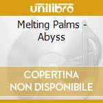 Melting Palms - Abyss cd