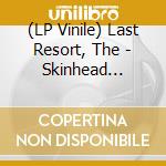 (LP Vinile) Last Resort, The - Skinhead Anthems Iv lp vinile