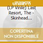 (LP Vinile) Last Resort, The - Skinhead Anthems Iv vinile