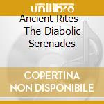 Ancient Rites - The Diabolic Serenades cd musicale