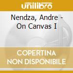 Nendza, Andre - On Canvas I cd musicale