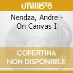 Nendza, Andre - On Canvas I cd