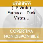 (LP Vinile) Furnace - Dark Vistas (Limited Transparent Red Vinyl) lp vinile