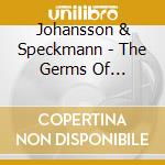 Johansson & Speckmann - The Germs Of Circumstance cd musicale