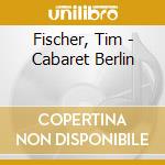 Fischer, Tim - Cabaret Berlin cd