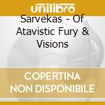 Sarvekas - Of Atavistic Fury & Visions cd
