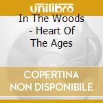 In The Woods - Heart Of The Ages cd
