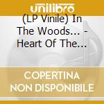 (LP Vinile) In The Woods... - Heart Of The Ages (2 Lp) vinile