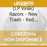 (LP Vinile) Razors - New Trash - Red Vinyl vinile