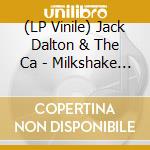 (LP Vinile) Jack Dalton & The Ca - Milkshake Robbery lp vinile