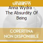 Anna Wydra - The Absurdity Of Being cd
