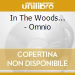 In The Woods... - Omnio cd